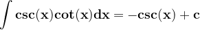 \dpi{120} \mathbf{\int csc(x)cot(x)dx =-csc(x)+c}